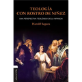 El Teolog��a con rostro de ni��ez: Una perspectiva teol��gica de la infancia - Paperback