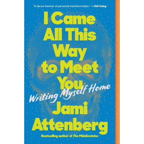 I Came All This Way to Meet You: Writing Myself Home - Paperback