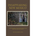 Disappearng New Mexico: A Photographic Tour of New Mexico's Past - Paperback