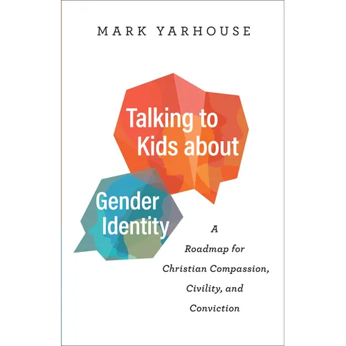 Talking to Kids about Gender Identity: A Roadmap for Christian Compassion, Civility, and Conviction - Paperback