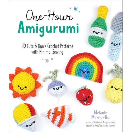 One-Hour Amigurumi: 40 Cute & Quick Crochet Patterns with Minimal Sewing - Paperback