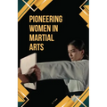 Pioneering Women in Martial Arts - Paperback