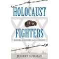 Holocaust Fighters: Boxers, Resisters, and Avengers - Hardcover