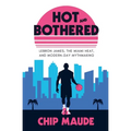 Hot and Bothered: LeBron James, the Miami Heat, and Modern-day Mythmaking - Paperback