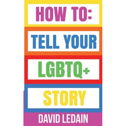 How To Tell Your LGBTQ+ Story - Paperback