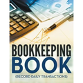 Bookkeeping Book (Record Daily Transactions) - Paperback