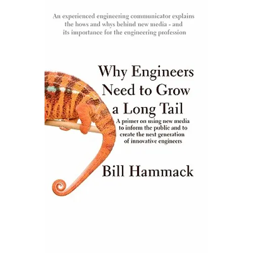 Why engineers need to grow a long tail: A primer on using new media to inform the public and to create the next generation of innovative engineers - Paperback