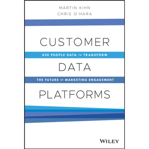 Customer Data Platforms: Use People Data to Transform the Future of Marketing Engagement - Hardcover