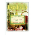 The Use-It-Up Cookbook: Creative Recipes for the Frugal Cook - Paperback