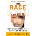 The Race Myth: Why We Pretend Race Exists in America - Paperback