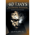 40 Days To Divine Wisdom: The Mind of God Contained - Paperback