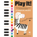 Play It! Classical Music: A Superfast Way to Learn Awesome Music on Your Piano or Keyboard - Paperback
