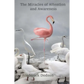 The Miracles of Attention and Awareness - Paperback