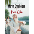 Marvin Smalheiser Legacy with Tai Chi - Hardcover