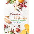 Comidas Naturales: Deliciosas y Saludables - Paperback
