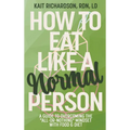 How to Eat Like a Normal Person - Hardcover
