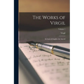 The Works of Virgil: In Latin & English. the Aeneid; Volume 1 - Paperback