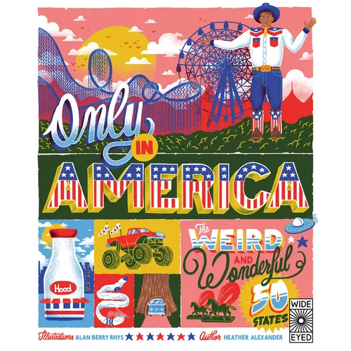 Only in America: The Weird and Wonderful 50 States - Hardcover