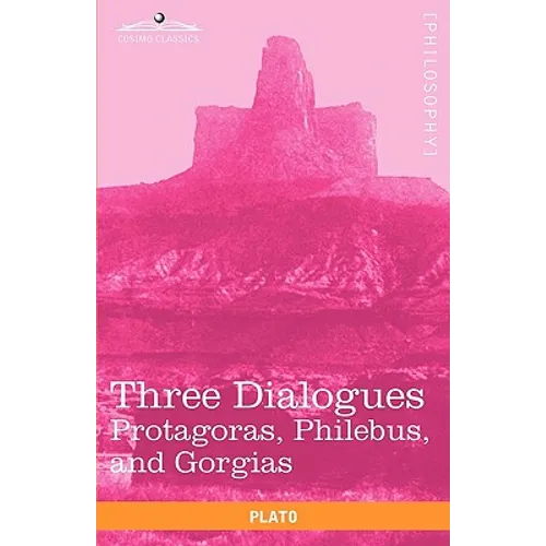 Three Dialogues: Protagoras, Philebus, and Gorgias - Paperback