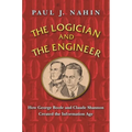 The Logician and the Engineer: How George Boole and Claude Shannon Created the Information Age - Paperback