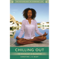 Chilling Out: The Psychology of Relaxation - Hardcover