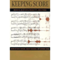 Keeping Score: Music, Disciplinarity, Culture - Paperback