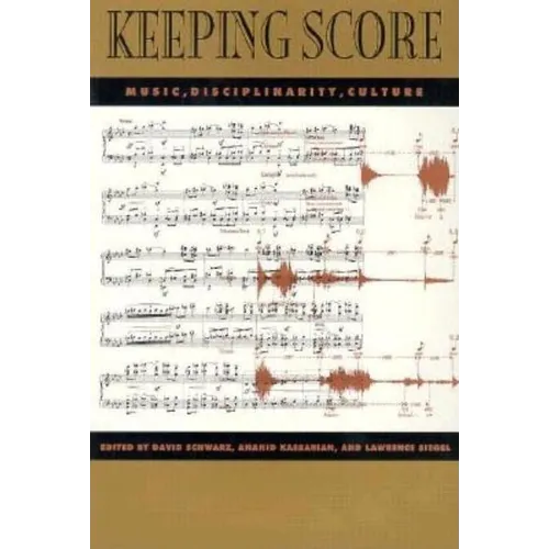 Keeping Score: Music, Disciplinarity, Culture - Paperback