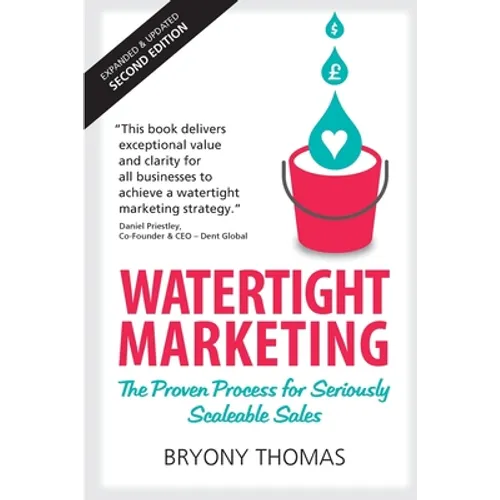 Watertight Marketing: The proven process for seriously scalable sales - Paperback