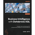 Business Intelligence with Databricks SQL: Concepts, tools, and techniques for scaling business intelligence on the data lakehouse - Paperback