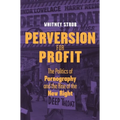 Perversion for Profit: The Politics of Pornography and the Rise of the New Right - Paperback