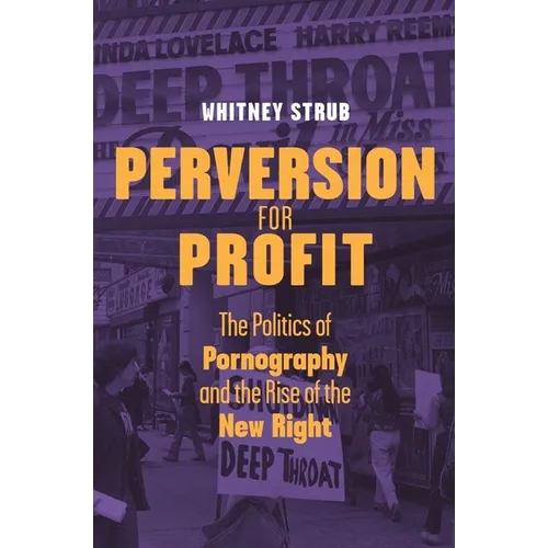 Perversion for Profit: The Politics of Pornography and the Rise of the New Right - Paperback