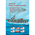 Guns Up, Depth Charges Readied: U.S. Navy, Commonwealth, and Other Allied Escort Ships Shepherding Convoys, and Battling German and Italian Air and Na - Paperback