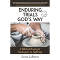 Enduring Trials God's Way: A Biblical Guide to Finding Joy in Suffering - Paperback