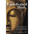 The Undefeated Mind: On the Science of Constructing an Indestructible Self - Paperback