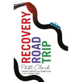 Recovery Road Trip: Finding Purpose and Connection on the Journey Home - Paperback