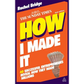 How I Made It: 40 Successful Entrepreneurs Reveal How They Made Millions - Paperback