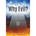 Why Evil?: Why a good God would allow evil to enter the world. - Paperback
