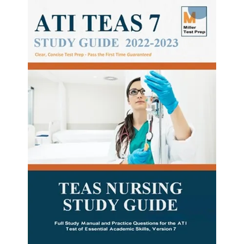 TEAS Nursing Study Guide: Full Study Manual and Practice Questions for the ATI Test of Essential Academic Skills, Version 7 - Paperback