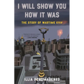 I Will Show You How It Was: The Story of Wartime Kyiv - Hardcover