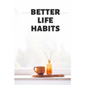 BETTER LIFE HABITS, my life is an open book. There is nothing to hide here! - Paperback