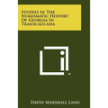 Studies In The Numismatic History Of Georgia In Transcaucasia - Paperback