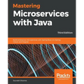 Mastering Microservices with Java - Third Edition: Build enterprise microservices with Spring Boot 2.0, Spring Cloud, and Angular - Paperback
