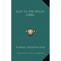 Lost In The Wilds (1886) - Paperback