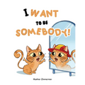 I Want to be Somebody! - Paperback