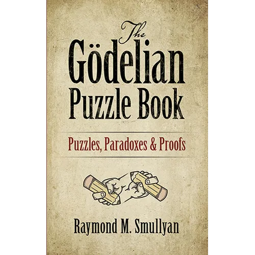 The Gödelian Puzzle Book: Puzzles, Paradoxes and Proofs - Paperback