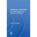 Challenge To Imperialism: The Frontline States In The Liberation Of Zimbabwe - Paperback