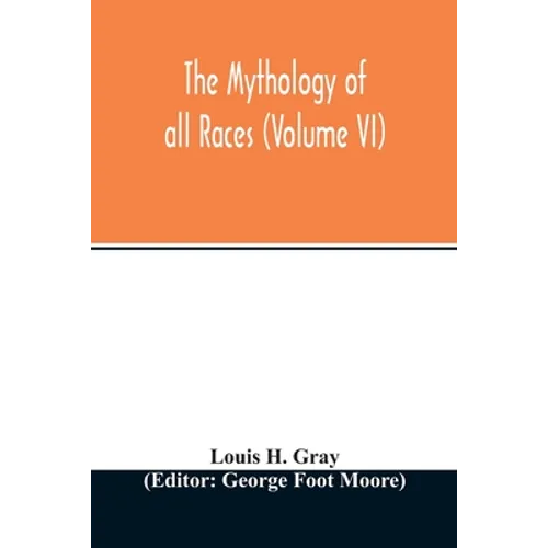 The Mythology of all races (Volume VI) - Paperback