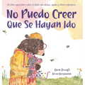 No Puedo Creer Que Se Hayan Ido: Un Libro para Niños Sobre el Duelo Que Abraza, Ayuda y Ofrece Esperanza - Hardcover