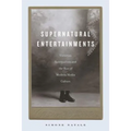 Supernatural Entertainments: Victorian Spiritualism and the Rise of Modern Media Culture - Paperback
