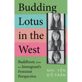 Budding Lotus in the West: Buddhism from an Immigrant's Feminist Perspective - Hardcover